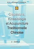 Diapasons, Kinésiologie et Acupuncture Traditionnelle Chinoise: Version...