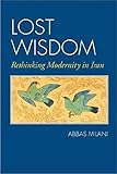 Lost Wisdom: Rethinking Modernity in Iran