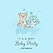 Baby Party - It's a boy! Gästebuch: Es ist ein Junge! Süßer Teddybär als Motiv | Baby Shower Aktivitätsbuch für Gäste - 27 Einträge mit Wünschen fürs ... | Geschenkidee für frisch gebackene Eltern