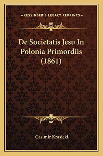 De Societatis Jesu In Polonia Primordiis (1861) (Latin Edition)