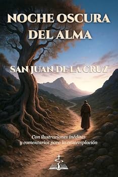NOCHE OSCURA DEL ALMA. San Juan de la Cruz. Con ilustraciones inéditas y comentarios para la contemplación (Spanish Edition)