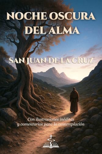 NOCHE OSCURA DEL ALMA. San Juan de la Cruz. Con ilustraciones inéditas y comentarios para la contemplación (Spanish Edition)