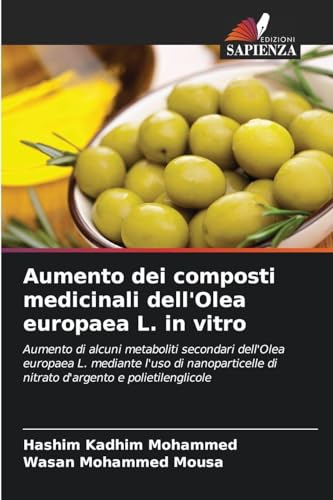 Aumento dei composti medicinali dell'Olea europaea L. in vitro: Aumento di alcuni metaboliti secondari dell'Olea europaea L. mediante l'uso di nanoparticelle di nitrato d'argento e polietilenglicole