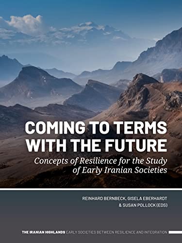 Coming to Terms with the Future: Concepts of Resilience for the Study of Early Iranian Societies