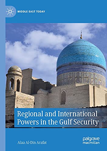 Regional and International Powers in the Gulf Security (Middle East Today)