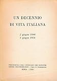 Un decennio di vita italiana. 2 giugno 1946 2 giugno 1956.