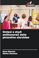 Sintesi e studi antitumorali delle pirazoline steroidee 6209257259 Book Cover