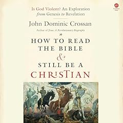 How to Read the Bible and Still Be a Christian Audiolibro Por John Dominic Crossan arte de portada