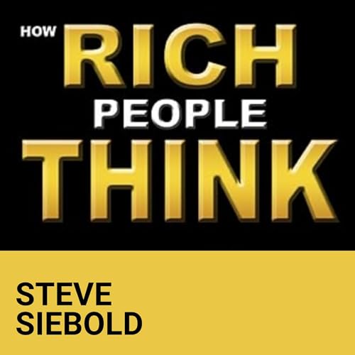 How Rich People Think by Steve Siebold episode artwork