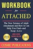 Workbook: Attached: The New Science of Adult Attachment and How It Can Help You Find—and Keep—Love: by Amir Levin and Rachel Heller