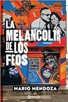 La melancolia de los feos (Autores Españoles e Iberoamericanos) 9584293176 Book Cover