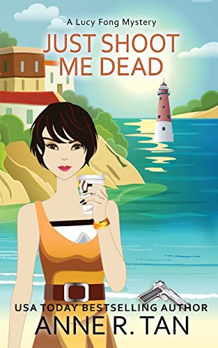 Just Shoot Me Dead: A Chinese Cozy Mystery (A Lucy Fong Mystery)