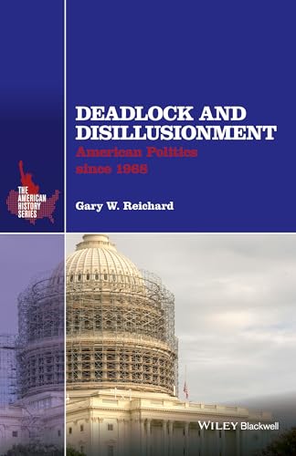 Deadlock and Disillusionment: American Politics since 1968 (The American History Series)