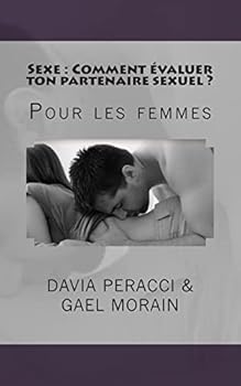 Sexe: Comment Evaluer Ton Partenaire Sexuel ?: Pour Les Femmes