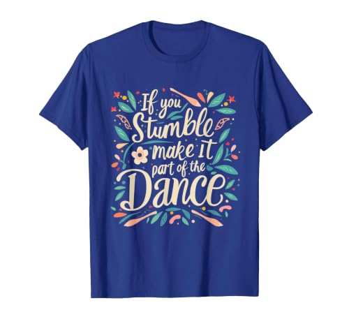 Funny If You Stumble Make it Part of the Dance Resilient T-Shirt, Men, Royal Blue, Small