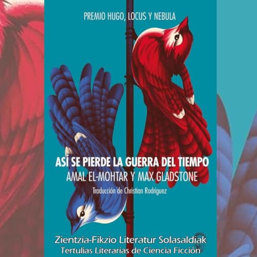 8-8 As&iacute; se pierde la guerra del tiempo. Amal El-Mohtar, Max Gladstone