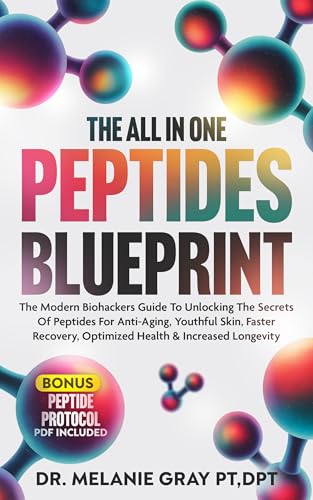 THE ALL IN ONE PEPTIDES BLUEPRINT: The Modern Biohackers Guide To Unlocking The Secrets Of Peptides For Anti-Aging, Youthful Skin, Faster Recovery, Optimized ... & Increased Longevity (English Edition)