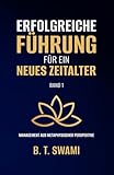 Erfolgreiche Führung für ein neues Zeitalter: Management aus der metaphysischen Perspektive (Leadership, Band 1)