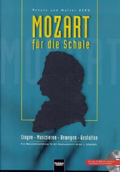 Mozart für die Schule. Paket Heft und CD: Singen - Musizieren - Bewegen - Gestalten. Eine Materialiensammlung für den Musikunterricht ab der 3. Schulstufe.