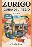zurigo guida di viaggio 2025-2026: esplora le principali attrazioni della svizzera, la cucina locale, la cultura e i tesori nascosti per una vacanza indimenticabile