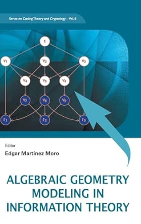 ALGEBRAIC GEOMETRY MODELING IN INFORMATION THEORY: 8 book cover