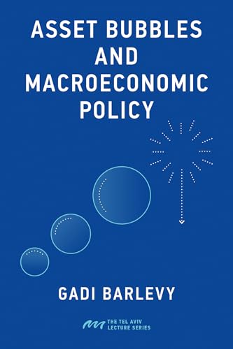 Asset Bubbles and Macroeconomic Policy (The Tel Aviv Lecture Series)