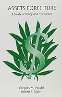 Assets Forfeiture: A Study of the Policy and It's Practice 0890899479 Book Cover