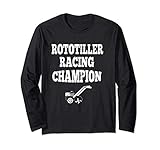 Rototiller Racing Champion Motor Sports Garden Farm Long Sleeve T-Shirt