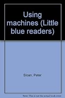 Using machines (Little blue readers) 0760831602 Book Cover