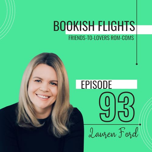FriendstoLovers with Author Lauren Ford (E93) Bookish Flights Themed Book