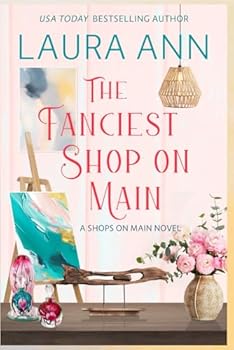 Paperback The Fanciest Shop on Main: a sweet, small town romance (Shops on Main) Book