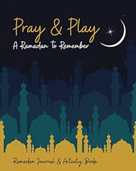 Pray & Play: A Ramadan to Remember: Ramadan Journal & Activity Book (UK Spelling)