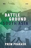  Battleground South Asia