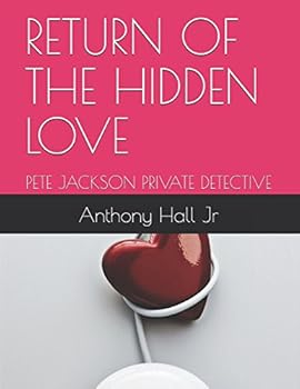 Paperback RETURN OF THE HIDDEN LOVE: PETE JACKSON PRIVATE DETECTIVE (Pete Jackson Private Dtective) Book