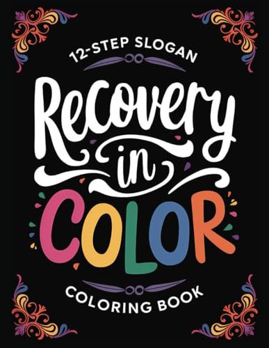 Recovery in Color: 12-Step Slogan Coloring Book: Recovery slogans and
