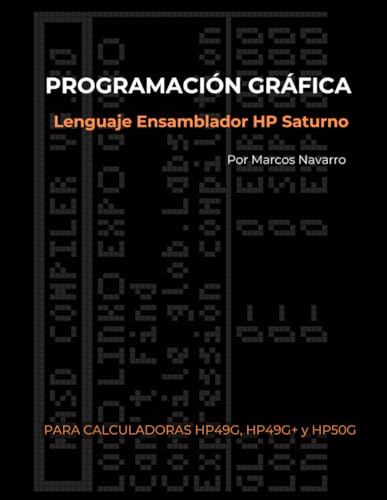 Programación Gráfica Lenguaje Ensamblador HP Saturno: Para calculadoras HP49G, HP49G+ y HP50G (Spanish Edition)