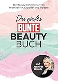  Das große BUNTE-Beauty-Buch: Die Beauty-Geheimnisse von Prominenten, Experten und Insidern (mit Jennifer Knäble)