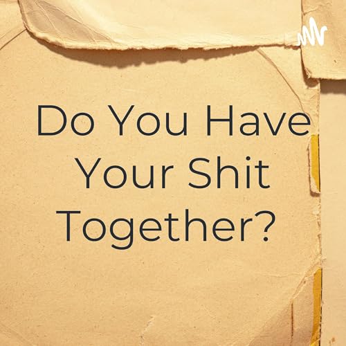 Do You Have Your Shit Together? cover art