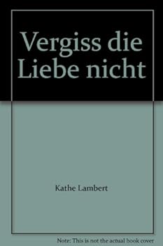 Hardcover Vergiss die Liebe nicht Book