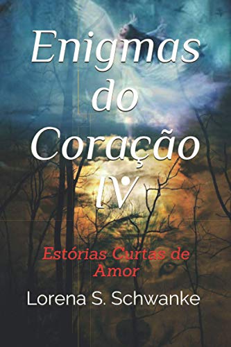Enigmas do Coração IV: Estórias Curtas de Amor (Portuguese Edition)