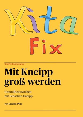 KitaFix-Rahmenplan "Mit Kneipp groß werden" Projektmappe für Kindergarten und Kita: Gesundheitswochen mit Sebastian Kneipp - Der Wasserdoktor, Erfinder der 5 Säulen: 3