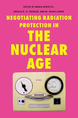 Negotiating Radiation Protection In The Nuclear Age