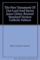 The New Testament Of Our Lord And Savior Jesus Christ: Revised Standard Version Catholic Edition B000SAEOHM Book Cover