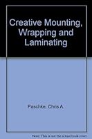 Creative mounting, wrapping and laminating 0965762513 Book Cover
