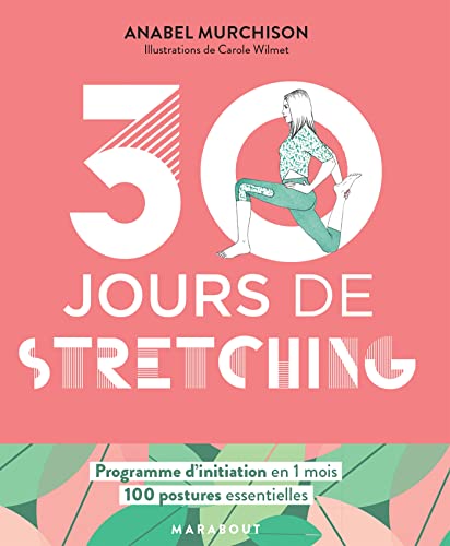 30 jours de stretching: Un programme idéal pour ceux qui veulent...