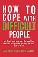 How to cope with difficult people: Making human relations harmonious and effective 2373180278 Book Cover
