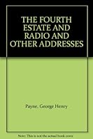 THE FOURTH ESTATE AND RADIO AND OTHER ADDRESSES B004VJDOVI Book Cover
