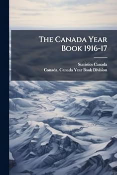 Paperback The Canada Year Book 1916-17 Book