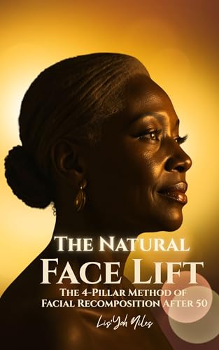 The Natural Face Lift : The 4-Pillar Method of Facial Recomposition After 50