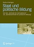 Staat und politische Bildung: Von der "Zentrale für Heimatdienst​" zur "Bundeszentrale für politische Bildung" - Gudrun Hentges Vorwort: Christoph Butterwegge 